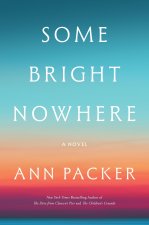 SOME BRIGHT NOWHERE
