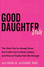 GOOD DAUGHTERING RECLAIMING YOUR ROLE,