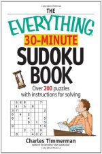 The Everything 30-Minute Sudoku Book: Over 200 Puzzles With Instructructions For Solving
