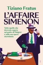 affaire Simenon. Tutto quello che dovreste sapere sul padre di Maigret e sulla sua opera sterminata