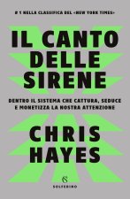 canto delle sirene. Dentro il sistema che cattura, seduce e monetizza la nostra attenzione
