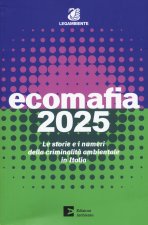 Ecomafia 2025. Le storie e i numeri della criminalità ambientale in Italia