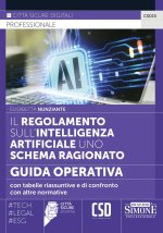 regolamento sull'intelligenza artificiale uno schema ragionato. Guida operativa con tabelle riassuntive e di confronto con altre normative