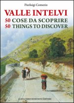 valle Intelvi. 50 cose da scoprire-50 things to discover