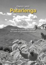 Patarlenga. Raccolta di pagine di vita vissuta fra i monti Belvedere e Bologna