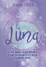 Luna. La sua energia, la sua influenza e come può aiutarci a co-creare la nostra realtà