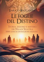 foglie del destino. Storia, fascino e mistero dei Naadi Shastra 5000 anni di divinazione indiana