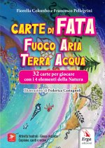 Carte di Fata. Fuoco Aria Terra Acqua 32 carte per giocare con i 4 elementi della Natura