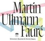 Schumann Quartett & Hinrich Alpers: Martin/Ullmann/Fauré