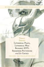 Liturgical Peace, Liturgical War: Benedict XVI's Summorum Pontificum and Its Critics