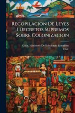 Recopilacion De Leyes I Decretos Supremos Sobre Colonizacion
