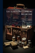 Lectures On Clinical Medicine