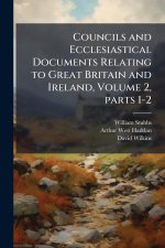 Councils and Ecclesiastical Documents Relating to Great Britain and Ireland, Volume 2, parts 1-2