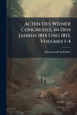 Acten Des Wiener Congresses, in Den Jahren 1814 Und 1815, Volumes 1-4