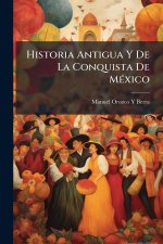 Historia Antigua Y De La Conquista De MÃ(c)xico