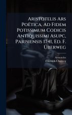 Aristotelis Ars Poëtica, Ad Fidem Potissimum Codicis Antiquissimi Asupc, Parisiensis 1741, Ed. F. Ãberweg