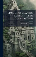 Lima, Unos Cuantos Barrios Y Unos Cuantos Tipos