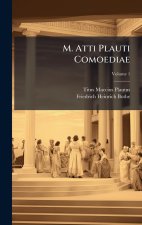 M. Atti Plauti Comoediae