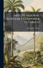 Arte De Mejorar, Suavizar Y Componer El Tabaco