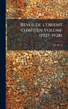 Revue de l'Orient chrÃ(c)tien Volume (1927-1928)