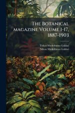 The Botanical magazine Volume 1-17, 1887-1903