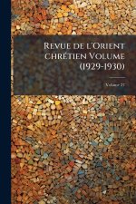 Revue de l'Orient chrÃ(c)tien Volume (1929-1930)