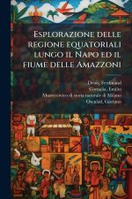 Esplorazione delle regione equatoriali lungo il Napo ed il fiume delle Amazzoni