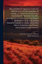Relazione di quello, che si è praticato in occasione di avere la SantitÃ di nostro signore pp. Benedetto XIV, mandato lo Stocco ed il Pileo benedetti