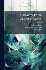 A Tractate on Church Music