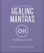 The Little Book of Healing Mantras