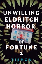 Unwilling Eldritch Horror of Fortune 2