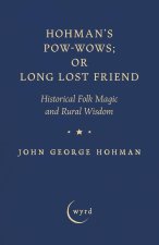 Hohman's Pow-Wows; or Long Lost Friend