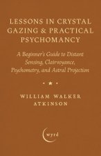 Lessons in Crystal Gazing & Practical Psychomancy
