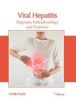 Viral Hepatitis: Diagnosis, Pathophysiology and Treatment