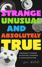 Strange, Unusual, and Absolutely True