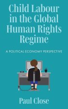 Child Labour in the Global Human Rights Regime