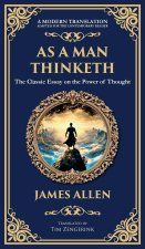 As a Man Thinketh - The Original 1902 Classic