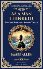 As a Man Thinketh - The Original 1902 Classic
