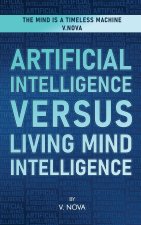 Artificial Intelligence Versus Living Mind Intelligence