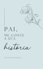 Pai, me conte a sua história