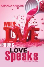 When Love Pours, Love Speaks