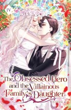 The Obsessed Hero and the Villainous Family's Daughter