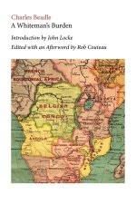 A Whiteman's Burden. Edited with Annotations and an Afterword by Rob Couteau