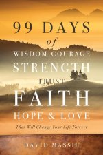 99 Days of Wisdom, Courage, Strength, Trust, Faith, Hope & Love