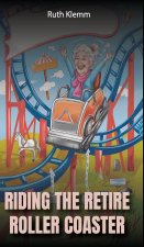 Riding the Retire Roller Coaster