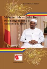 Mahamat Idriss Deby Itno Du sauvetage du Mali à la stabilisation du Tchad