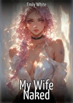My Wife Naked