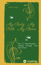 My Body.  My Path.  My Choice.
