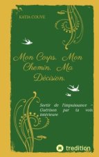 Mon Corps.  Mon Chemin.  Ma Décision.