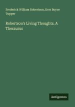 Robertson's Living Thoughts. A Thesaurus